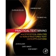Practical Text Mining and Statistical Analysis for Non-structured Text Data Applications 9780123869791