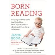 Born Reading Bringing Up Bookworms in a Digital Age -- From Picture Books to eBooks and Everything in Between 9781476749792