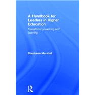 A Handbook For Leaders in Higher Education: Transforming Teaching and Learning 9781138909793
