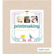 Printmaking: 20 Projects for Friends to Make 9781861089793