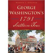 George Washington's 1791 Southern Tour 9781467119795