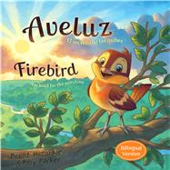 Aveluz/Firebird (Bilingual) El secreto de las nubes/He lived for the sunshine 9781433689796