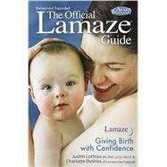 The Official Lamaze Guide; Giving Birth with Confidence, 2nd Edition 9781439179796