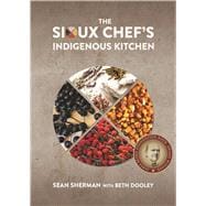 The Sioux Chef's Indigenous Kitchen 9780816699797
