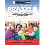 Praxis II Power Practice Elementary Education: Curriculum, Instruction, and Assessment (0011 / 5011) 9781576859797