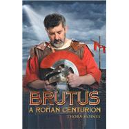 Brutus a Roman Centurion 9781796009798
