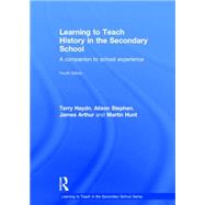 Learning to Teach History in the Secondary School: A Companion to School Experience 9780415869799