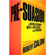 Pre-Suasion A Revolutionary Way to Influence and Persuade 9781501109799