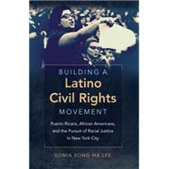 Building a Latino Civil Rights Movement 9781469629803