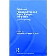 Relational Psychoanalysis and Psychotherapy Integration: An Evolving Synergy 9780415639804