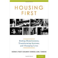 Housing First Ending Homelessness, Transforming Systems, and Changing Lives 9780199989805