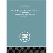Industrial Revolution on the Continent: Germany, France, Russia 1800-1914 9781138879805