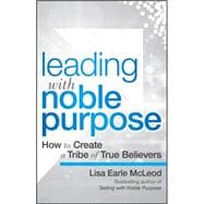 Leading With Noble Purpose 9781119119807