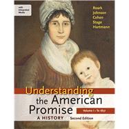 Understanding the American Promise: A History, Volume I: To 1877 A History of the United States 9781457639807