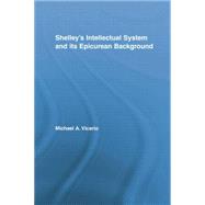 Shelley's Intellectual System and its Epicurean Background 9780415759809