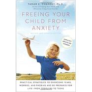 Freeing Your Child from Anxiety, Revised and Updated Edition 9780804139809