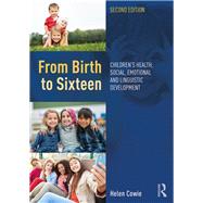 From Birth to Sixteen: Children's Health, Social, Emotional and Linguistic Development 9780815379812