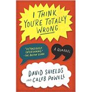 I Think You're Totally Wrong 9780804169813