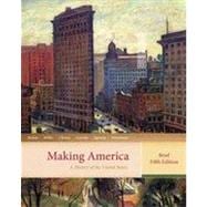 Making America: A History of the United States, Brief, 5th Edition