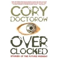 Overclocked : Stories of the Future Present 9781560259817