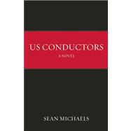 Us Conductors A Novel 9781935639817