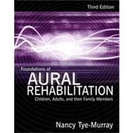 Foundations of Aural Rehabilitation: Children, Adults, and Their Family Members, 3rd Edition 9781133479819
