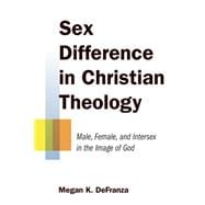 Sex Difference in Christian Theology: Male, Female, and Intersex in the Image of God 9780802869821