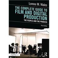The Complete Guide to Film and Digital Production: The People and The Process 9781138239821