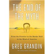 The End of the Myth 9781250179821