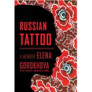 Russian Tattoo A Memoir 9781451689822