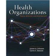 Health Organizations Theory, Behavior, and Development 9781284109825