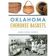 Oklahoma Cherokee Baskets 9781467119825