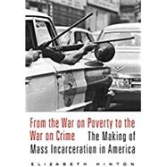 From the War on Poverty to the War on Crime 9780674979826