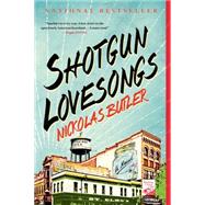 Shotgun Lovesongs A Novel 9781250039828