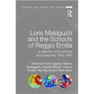 Loris Malaguzzi and the Schools of Reggio Emilia: A selection of his writings and speeches, 1945-1993 9781138019829