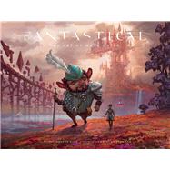 Fantastical: The Art of Matt Gaser 9781937359829