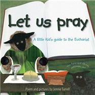 Let Us Pray: A Little Kid's Guide to the Eucharist 9780819229830