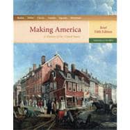 Making America: A History of the United States, Volume I: To 1877, Brief, 5th Edition 9781133339830