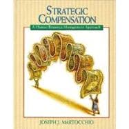 Strategic Compensation : A Human Resource Management Approach