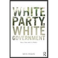 White Party, White Government: Race, Class, and U.S. Politics 9780415889834