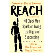 Reach 40 Black Men Speak on Living, Leading, and Succeeding 9781476799834