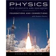 Physics for Scientists and Engineers Foundations and Connections, Extended Version with Modern Physics 9781305259836