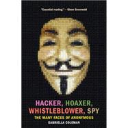 Hacker, Hoaxer, Whistleblower, Spy 9781781689837