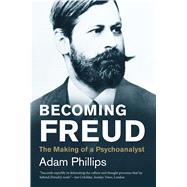 Becoming Freud: The Making of a Psychoanalyst 9780300219838