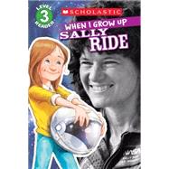 Scholastic Reader Level 3: When I Grow Up: Sally Ride 9780545609838