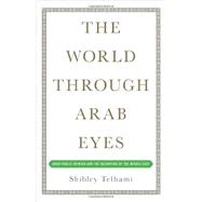 World Through Arab Eyes : Arab Public Opinion and the Reshaping of the Middle East 9780465029839