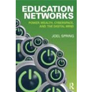 Education Networks: Power, Wealth, Cyberspace, and the Digital Mind 9780415899840