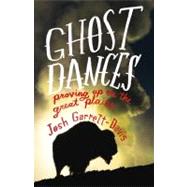 Ghost Dances : Proving up on the Great Plains 9780316199841