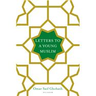 Letters to a Young Muslim 9781250119841