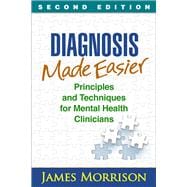 Diagnosis Made Easier, Second Edition Principles and Techniques for Mental Health Clinicians 9781462529841